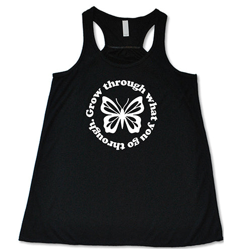 Grow Through What You Go Through Shirt