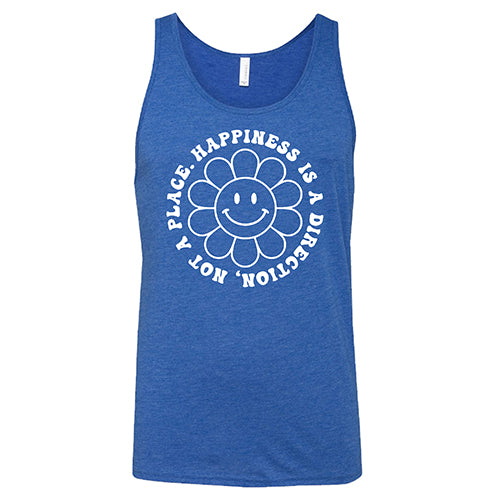 Happiness Is A Direction Not A Place Shirt Unisex