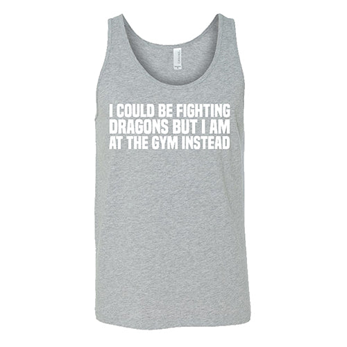 I Could Be Fighting Dragons But I'm At The Gym Instead Shirt Unisex