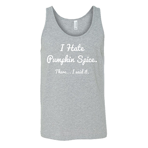 I Hate Pumpkin Spice. There I Said It Shirt Unisex