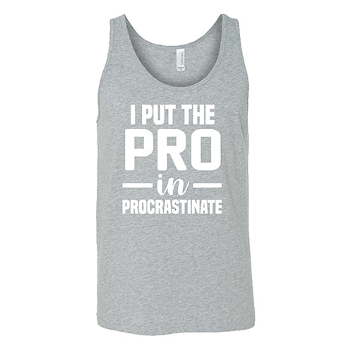 I Put The Pro In Procrastinate Shirt Unisex