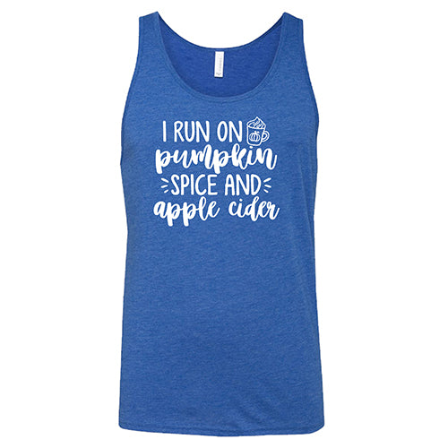 I Run on Pumpkin Spice & Apple Cider Shirt Unisex