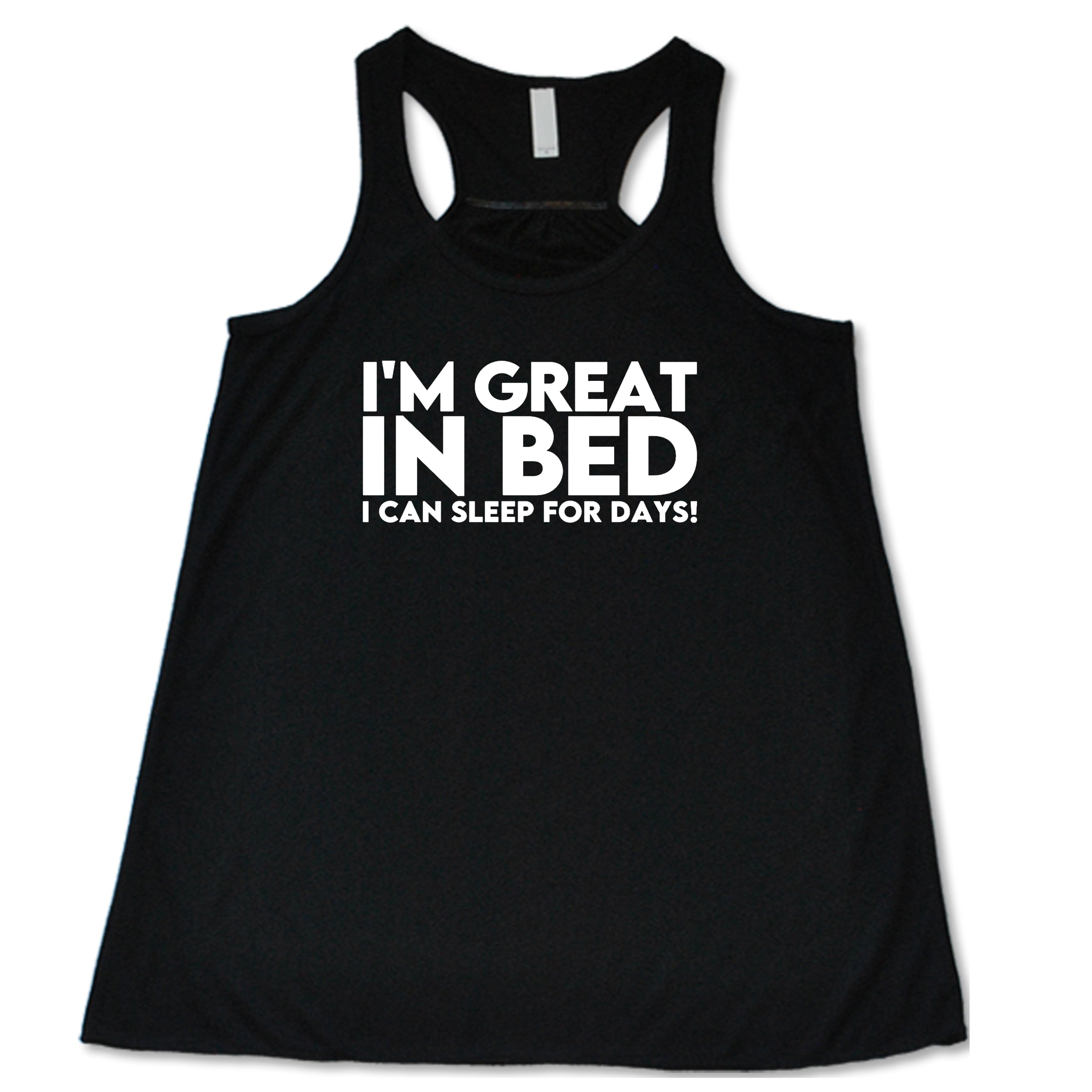 I'm Great In Bed... I Can Sleep For Days Shirt