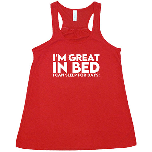 I'm Great In Bed... I Can Sleep For Days Shirt
