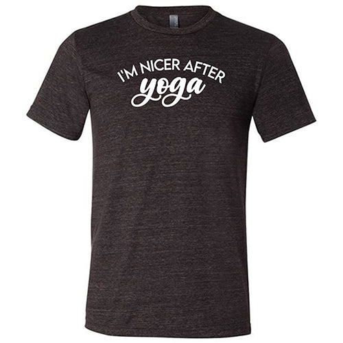 I'm Nicer After Yoga Shirt Unisex – Constantly Varied Gear