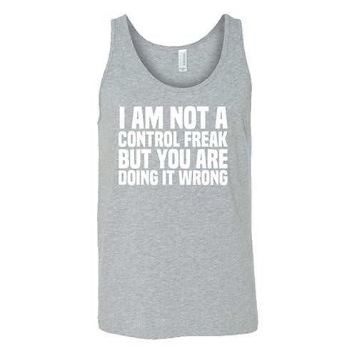 I'm Not A Control Freak, But You're Doing It Wrong Shirt Unisex