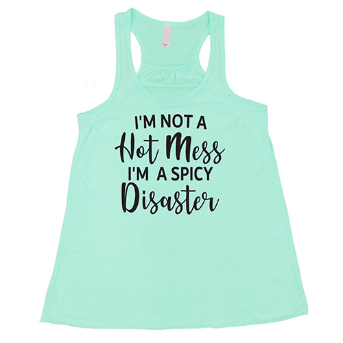 I'm Not A Hot Mess I'm A Spicy Disaster Shirt