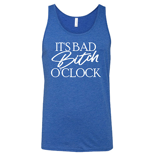 It's Bad Bitch O'clock Shirt Unisex