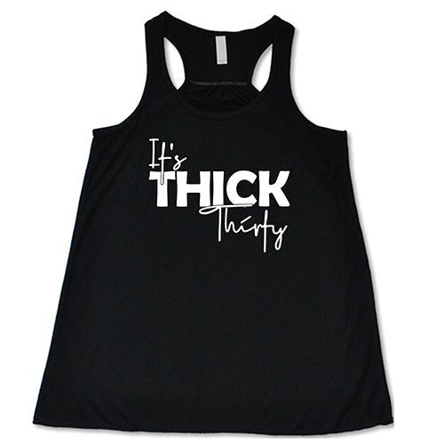 It's Thick Thirty Shirt