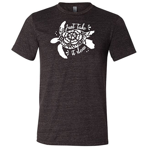 Just Take It Slow Shirt Unisex
