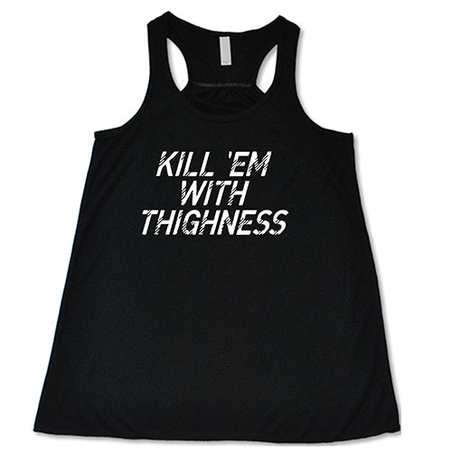 Kill 'Em With Thighness Shirt  Tank Top – Constantly Varied Gear