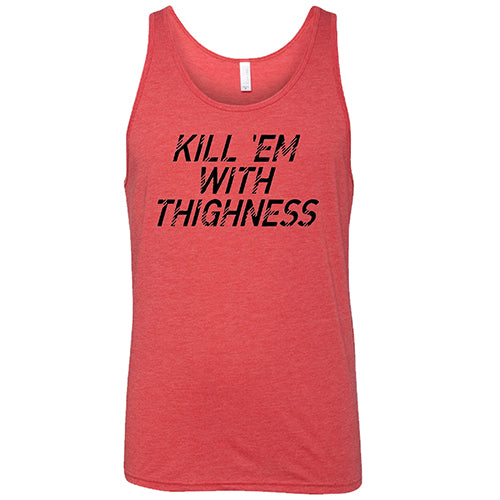 Kill 'Em With Thighness Shirt Unisex