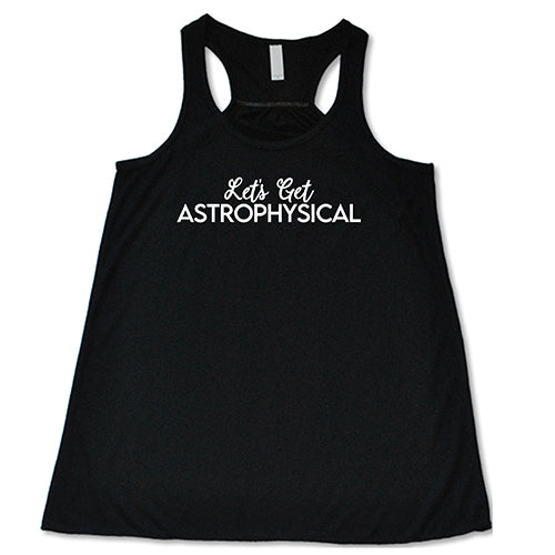Let's Get Astrophysical Shirt