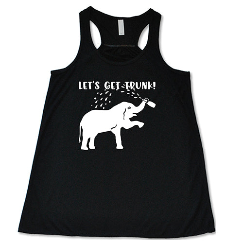 Let's Get Trunk Shirt