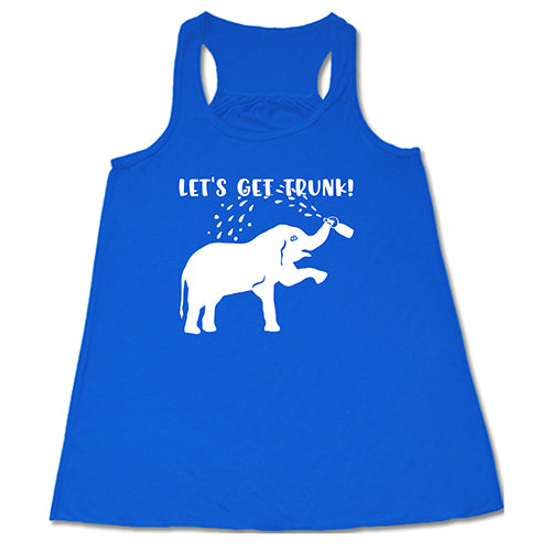 Let's Get Trunk Shirt