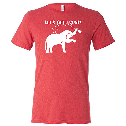 Let's Get Trunk Shirt Unisex