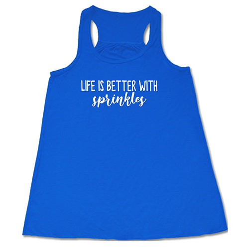 Life Is Better With Sprinkles Shirt
