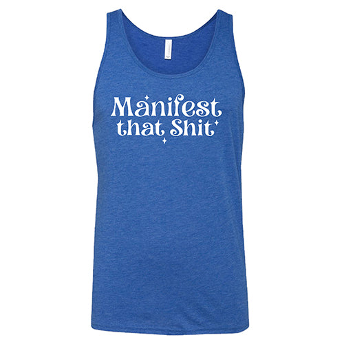 Manifest That Shit Shirt Unisex