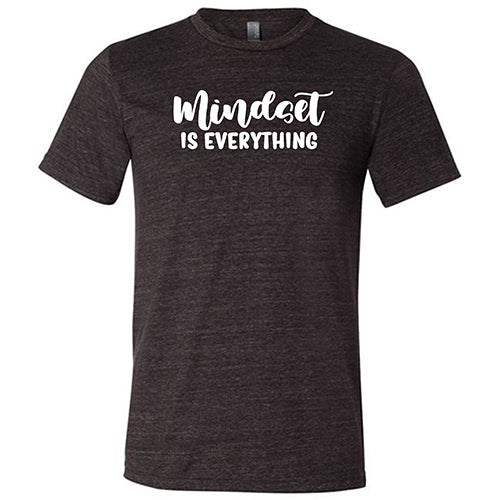 Mindset Is Everything Shirt Unisex