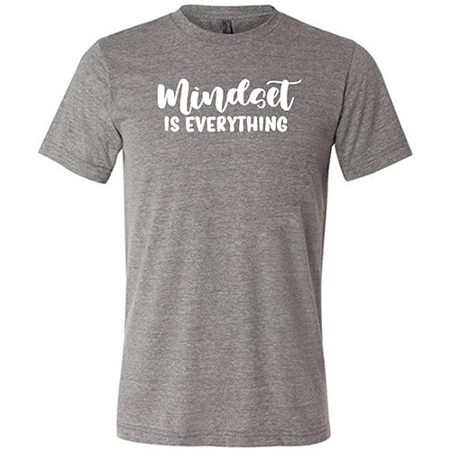Mindset Is Everything Shirt Unisex