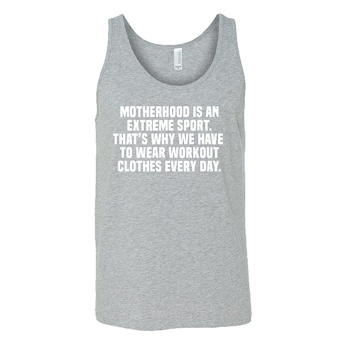Motherhood Is An Extreme Sport That's Why We Have To Wear Workout Clothes Every Day Shirt Unisex
