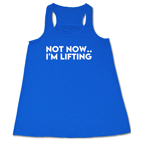 Not Now, I'm Lifting Shirt