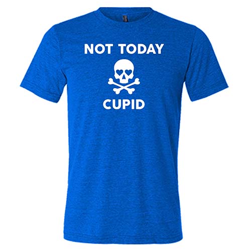 Not Today Cupid Shirt Unisex