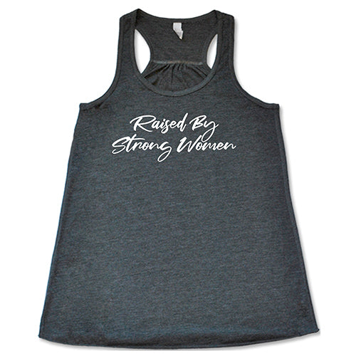 Raised By Strong Women Shirt