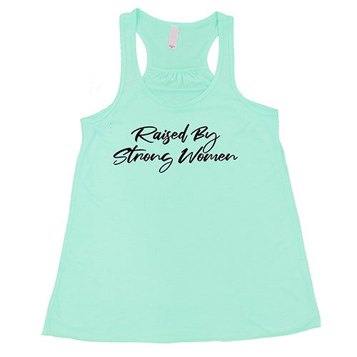 Raised By Strong Women Shirt