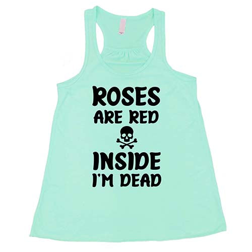 Roses Are Red Inside I'm Dead Shirt