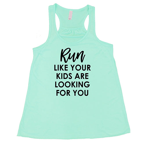 Run Like Your Kids Are Looking For You Shirt