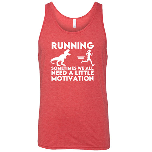 Running... Sometimes We All Need a Little Motivation Shirt Unisex