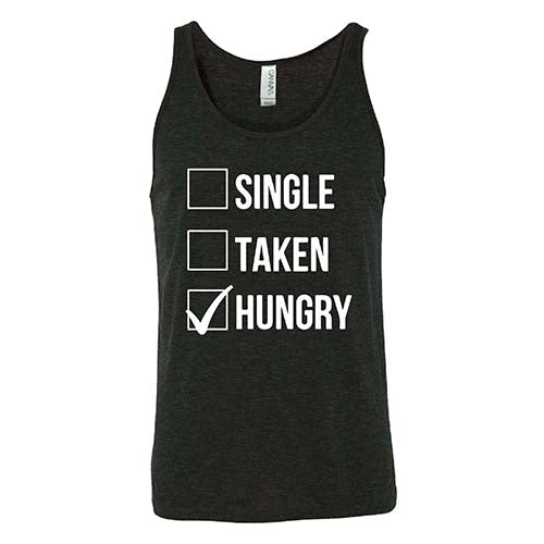 Single Taken Hungry Shirt Unisex