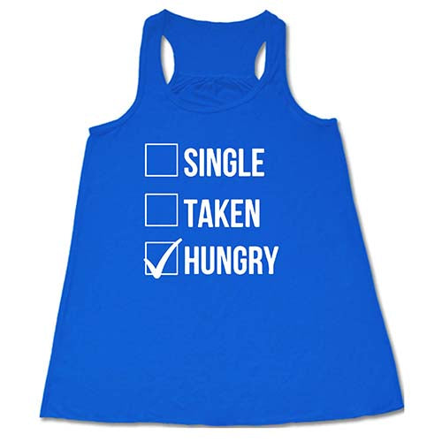 Single Taken Hungry Shirt