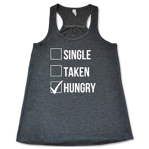 Single Taken Hungry Shirt