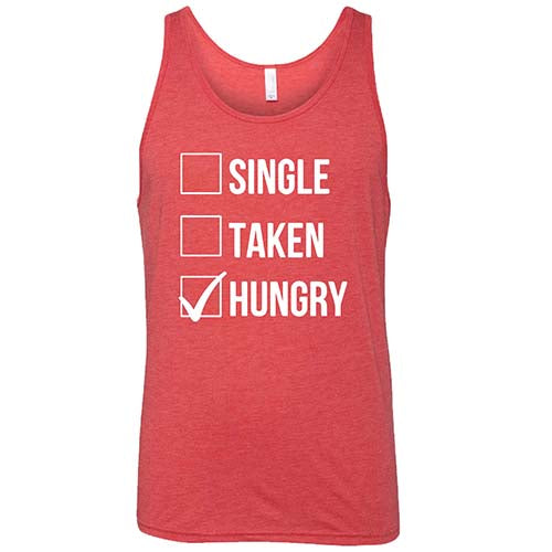 Single Taken Hungry Shirt Unisex