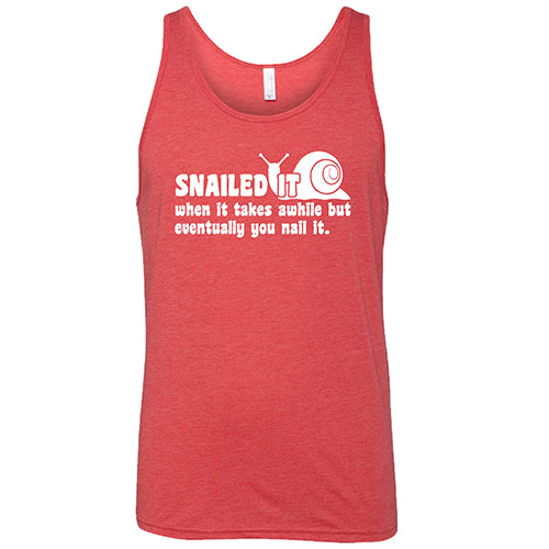 Snailed It, When It Takes Awhile But Eventually You Nail It Shirt Unisex