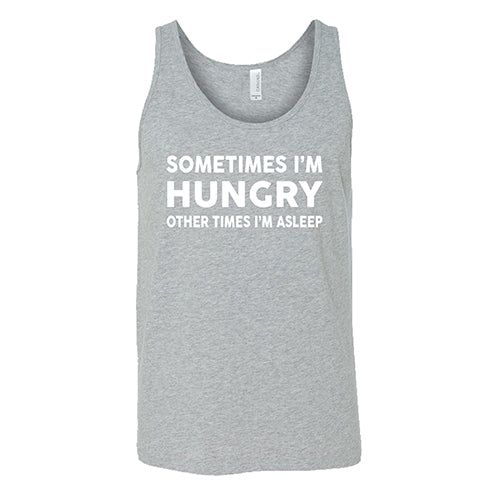 Sometimes I'm Hungry Other Times I'm Asleep Shirt Unisex