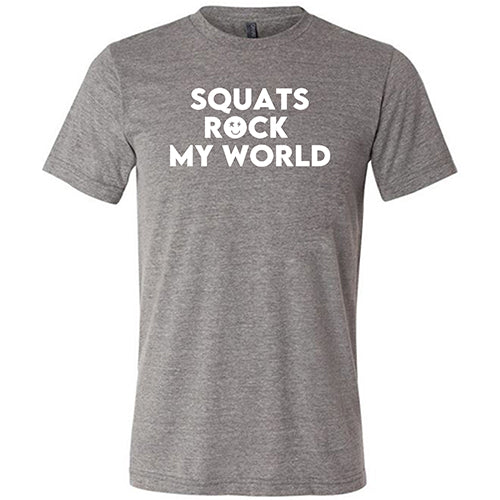 Squats Rock My World Shirt Unisex