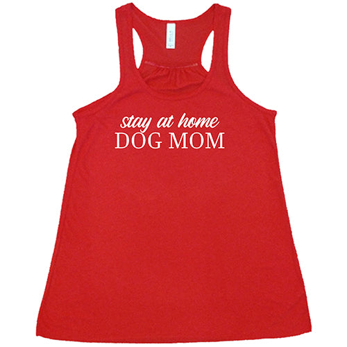 Stay At Home Dog Mom Shirt