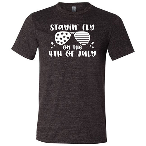 Stayin' Fly On The 4th Of July Shirt Unisex