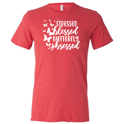 Stressed, Blessed, Butterfly Obsessed Shirt Unisex