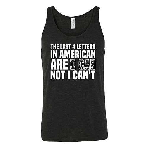 The Last 4 Letters In American Is I Can Not I Can't Shirt Unisex