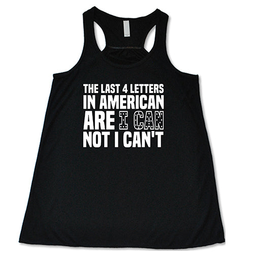 The Last 4 Letters In American Is I Can Not I Can't Shirt