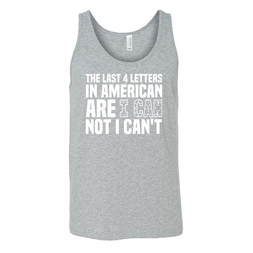 The Last 4 Letters In American Is I Can Not I Can't Shirt Unisex