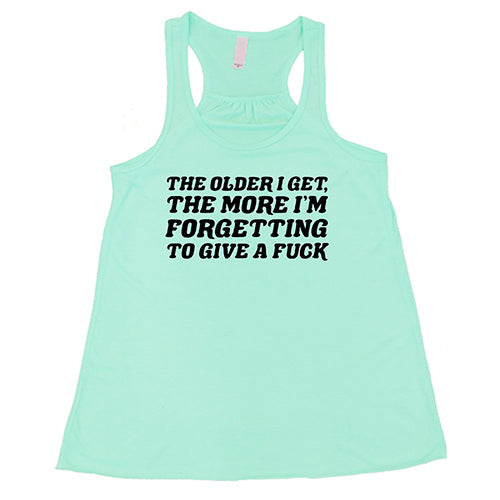 The Older I Get, The More I'm Forgetting To Give A Fuck Shirt