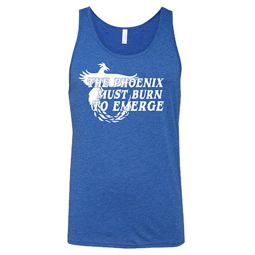 The Phoenix Must Burn to Emerge Shirt Unisex