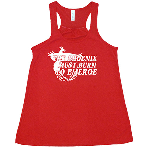 The Phoenix Must Burn to Emerge Shirt