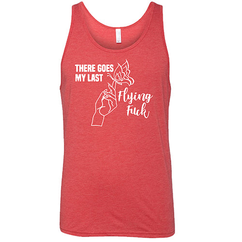 There Goes My Last Flying Fuck Shirt Unisex