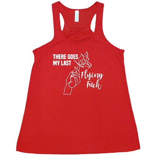 There Goes My Last Flying Fuck Shirt